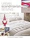 Urban Scandinavian Sewing: 18 Seasonal Projects for Modern Living