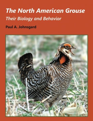 The North American Grouse: Their Biology and Behavior The North American Grouse: Their Biology and Behavior