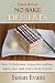 Quick & Easy No-Bake Desserts Cookbook: Over 75 delicious recipes for cookies, cakes, pies, and othe by Susan Evans