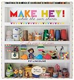 Make Hey While the Sun Shines: 25 Crafty Projects and Recipes