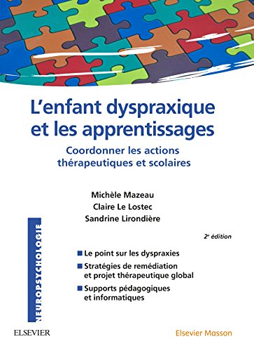 [F.r.e.e] L'enfant Dyspraxique Et Les Apprentissages: Coordonner Les Actions Thérapeutiques Et Scolaires (Fre DOC