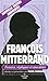 François Mitterrand, Pensées, répliques et anecdotes (LES PENSEES) (French Edition) by 