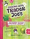 Cooking with Trader Joe's Cookbook: Skinny Dish! by Jennifer K. Reilly, Heather World