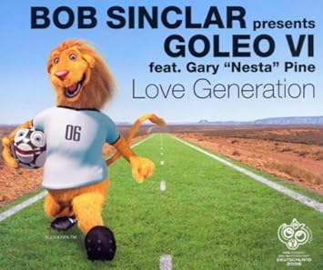 Love Generation Bob Sinclar Presents Goleo Vi Featuring Gary