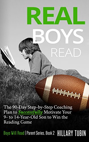 D.O.W.N.L.O.A.D Real Boys Read: The 90-Day Step-by-Step Coaching Plan to Successfully Motivate Your 9- to 14-Year-Ol [P.D.F]