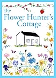 THE FLOWER HUNTER'S COTTAGE (Cottages, Cakes & Crafts series Book 1)