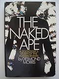 The Naked Ape: a Zoologist's Study of the Human Animal