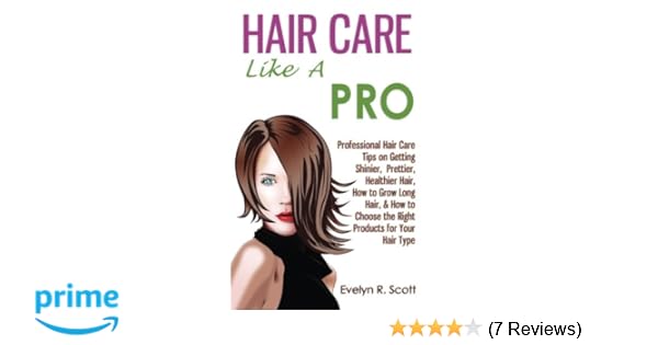 Hair Care Like A Pro Professional Hair Care Tips On Getting