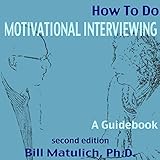 How to Do Motivational Interviewing: A Guidebook