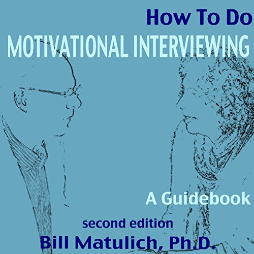 How to Do Motivational Interviewing: A Guidebook