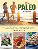 The Paleo Journey: Recipes for Weight Loss, Allergies, and Superior Health?the Natural Way by Simone McGrath