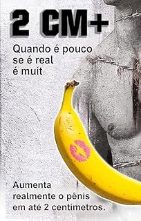 Livro 2CM+ Quando é pouco, se é real, é muito: Como aumentar realmente o pênis em até 2 centímetros