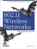 802.11 Wireless Networks: The Definitive Guide