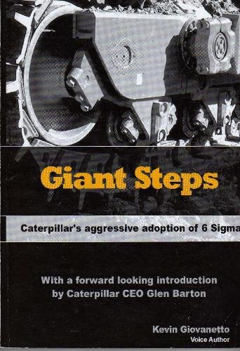 Giant steps: Caterpillars aggressive adoption of 6 Sigma: Kevin ...