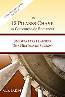 Livro Os 12 Pilares-Chave da Construção de Romances: Um Guia para Construir uma História de Sucesso