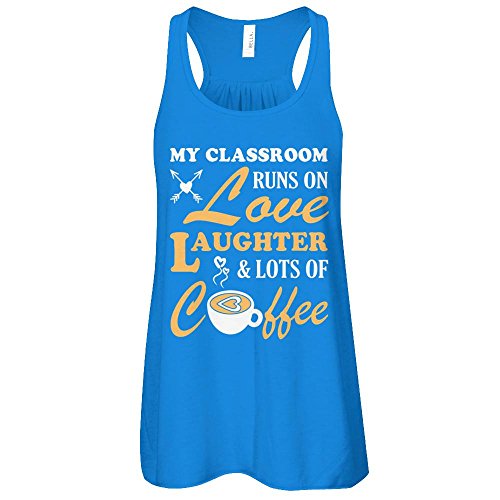 TeeCentury Women’s My Classroom Runs On Love Laughter And Lots Of Coffee Shirt Bella Canvas – Flowy Racerback Tank (True Royal, L)