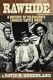 Rawhide - A History of Television's Longest Cattle