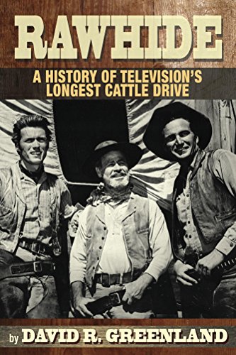 Rawhide - A History of Television's Longest Cattle