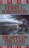 Front cover for the book Trumpet on the Land by Terry C. Johnston
