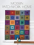 Modern Patchwork Home: Dynamic Quilts and Projects for Every Room by Vivika Hansen Denegre