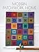 Modern Patchwork Home: Dynamic Quilts and Projects for Every Room by Vivika Hansen Denegre
