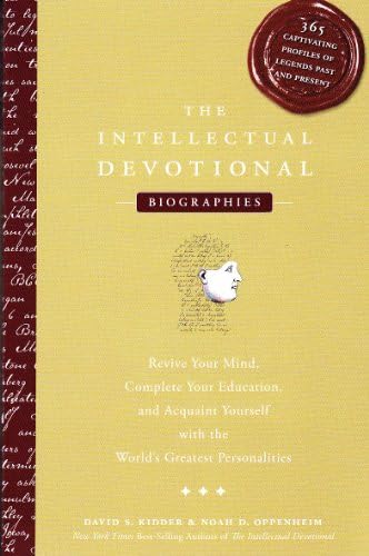 The Intellectual Devotional - Biographies: 365 Captivating Profiles of Legends Past and Present