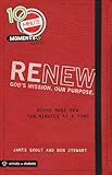 10 Minute Moments: Renew: Being Made New Ten Minutes at a Time by James Grout, Ben Stewart