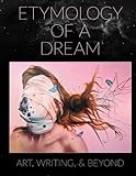 Image de Etymology of a Dream: Art, Writing, & Beyond (Budget Edition)