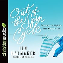 Out of the Spin Cycle: Devotions to Lighten Your Mother Load Out of the Spin Cycle: Devotions to Lighten Your Mother Load