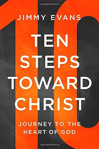 Ten Steps Toward Christ: Journey to the Heart of God