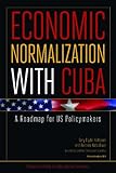 Economic Normalization with Cuba: A Roadmap for US Policymakers (Policy Analyses in International Economics)