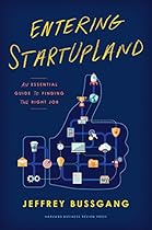 Entering StartUpLand: An Essential Guide to Finding the Right Job Entering StartUpLand: An Essential Guide to Finding the Right Job