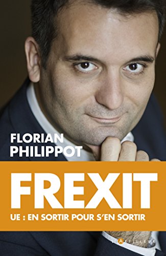 Frexit : UE : en sortir pour s'en sortir by 