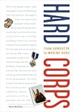 Hard Corps: From Gangster to Marine Hero by Marco Martinez