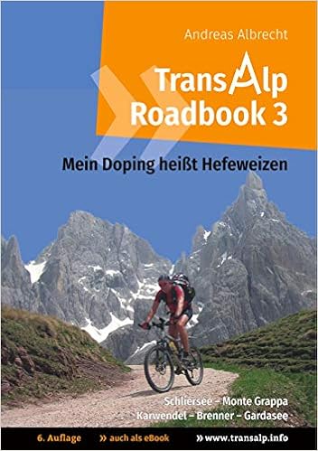 Transalp Roadbook 3 Mein Doping Heisst Hefeweizen Transalp Schliersee Monte Grappa Und Karwendel Brenner Gardasee Transalp Roadbooks Band 3 Amazon De Albrecht Andreas Bucher