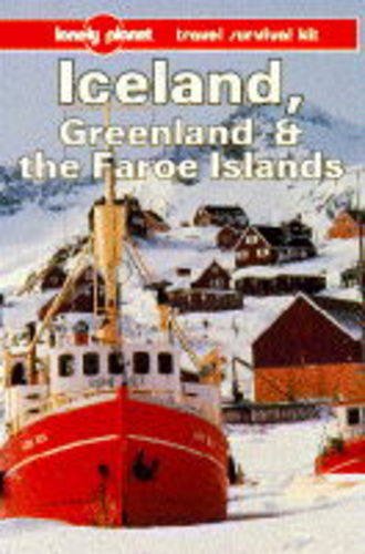Lonely Planet Iceland Greenland and the Faroe Islands: A Travel Survival Kit by Deanna Swaney