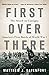 First Over There: The Attack on Cantigny, America's First Battle of World War I