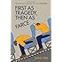 First as Tragedy, Then as Farce