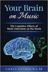 Amazon Com Your Brain On Music The Cognitive Benefits Of