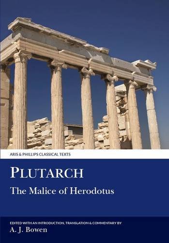 Plutarch: Malice of Herodotos (Aris and Phillips Classical Texts)