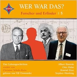 Wer War Das? Forscher Und Erfinder 5: Albert Einstein, Konrad Zuse, Otto  Hahn Und Stephen Hawking. Gelesen Von Till Demtrøder, 1 Cd, Ca. 1 Std 28  Min. : Schulz-Reiss, Christine, Demtrøder, Till: Amazon.de: Bücher