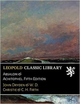 Absalom Achitophel Fifth Edition John Dryden W D Christie