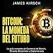 Bitcoin: La Moneda del Futuro: La guía completa de Comercio de Bitcoin, Minería, Blockchain y Criptomoneda by 