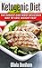 Ketogenic Diet: The Easiest Way to Lose Weight Fast for Beginners with Low-Carb, High-Fat Keto Clari by Olivia Dunham