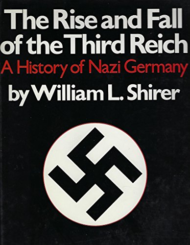 The Rise and Fall of the Third Reich: A History of Nazi Germany The Rise and Fall of the Third Reich: A History of Nazi Germany