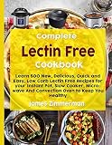 Complete Lectin Free Cookbook: Learn 500 New, Delicious, Quick and Easy, Low Carb Lectin Free Recipe