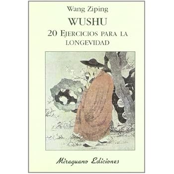 Wushu. 20 Ejercicios para la Longevidad (Medicinas Blandas) Wushu. 20 Ejercicios para la Longevidad (Medicinas Blandas)