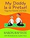 My Daddy is a Pretzel by Baron Baptiste, Sophie Fatus