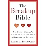 The Breakup Bible: The Smart Woman's Guide to Healing from a Breakup or Divorce