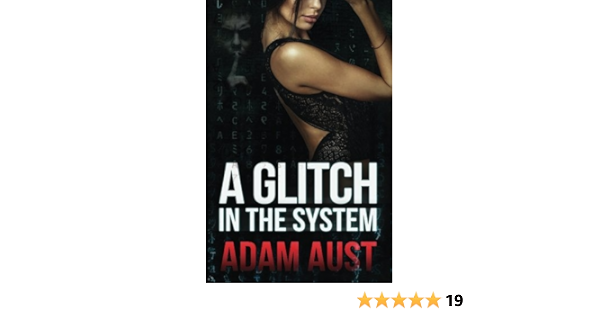 Amazon Com A Glitch In The System 9781536800210 Aust Adam Books